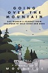 Going Over the Mountain: One Women's Journey from Follower to Solo Hiker and Back